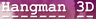 Hangman 3D