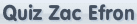 Quiz Zac Efron
