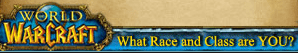 WoW: What Race and Class are YOU?