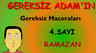 Gereksiz Adamın Gereksiz Maceraları 4. Sayı: Ramazan