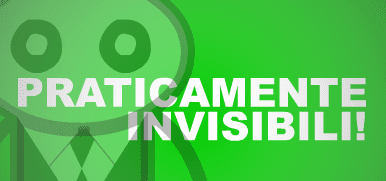 Praticamente Invisibili!