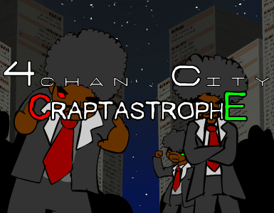 4chan City: CRAPTASTROPHE
