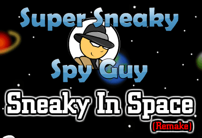 Super Sneaky Spy Guy Sneaky in Space (Remake)