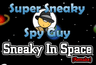 Super Sneaky Spy Guy Sneaky in Space (Remake)