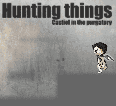 Hunting Things: Castiel in the Purgatory