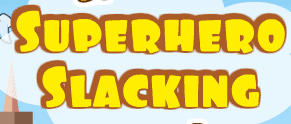 Superhero Slacking