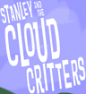 Stanley: Stanley and the Cloud Critters