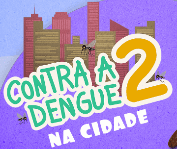 Contra a Dengue 2: Na Cidade