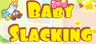 Baby Slacking