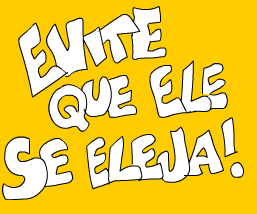 Evite que Ele se Eleja!