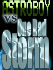 Astroboy vs One Bad Storm