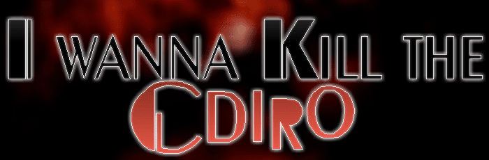 I Wanna Kill the Cdiro