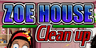 Zoe House Clean Up