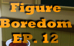 Figure Boredom EP. 12