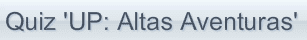 Quiz 'UP: Altas Aventuras'