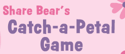 Share Bear's Catch-A-Petal Game