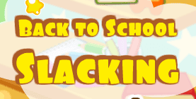 Back to School Slacking