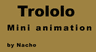 Trololo Mini animation
