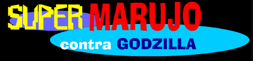 Super Marujo x Godzilla