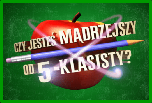 Czy jesteś mądrzejszy od 5-klasisty?