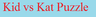Kid vs Kat Puzzle