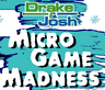 Drake & Josh: Micro Game Madness