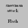 Snowman attack
