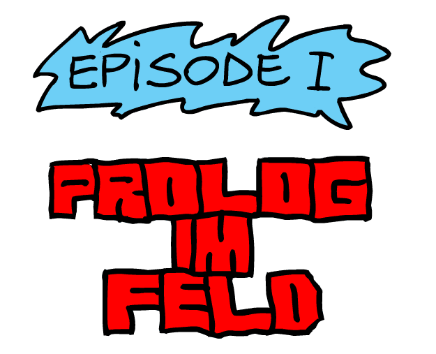 Bassus Krachus Saga - Episode 1: Prolog im Feld