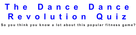 The Dance Dance Revolution Quiz