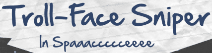 Troll-Face Sniper In Spaaaccccceeee