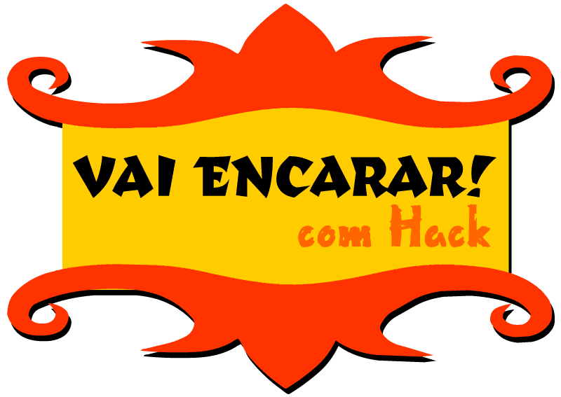 Vai Encarar! com Hack