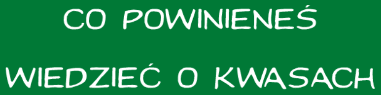Co powinieneś wiedzieć o kwasach