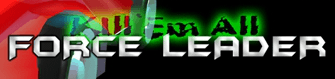 Force Leader: Kill'Em All