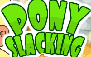 Pony Slacking