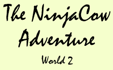 The NinjaCow Adventure - World 2