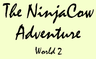 The NinjaCow Adventure - World 2