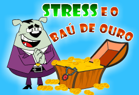 Stress e o Baú de Ouro