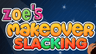 Zoe's Makeover Slacking