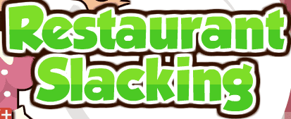 Restaurant Slacking