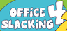 Office Slacking 4