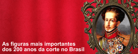As figuras mais importantes dos 200 anos da corte no Brasil