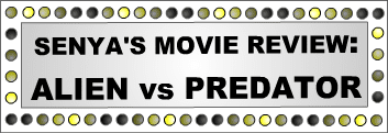 Senya's Movie Review: Alien vs Predator