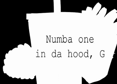 Numba 1 in da hood, G
