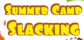 Summer Camp Slacking