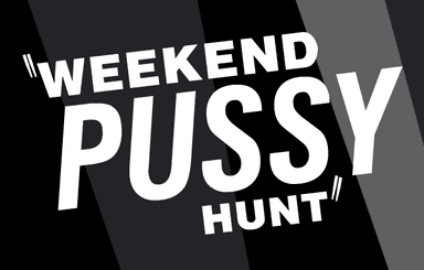 Weekend Pussy Hunt 01