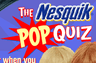 The Nesquik Pop Quiz