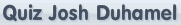 Quiz Josh Duhamel