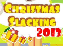 Christmas Slacking 2013