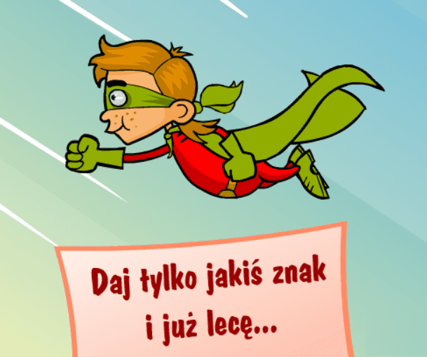 Daj tylko jakiś znak i już lecę...