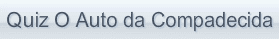 Quiz O Auto da Compadecida